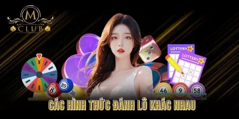 Các Hình Thức Đánh Lô Khác Nhau