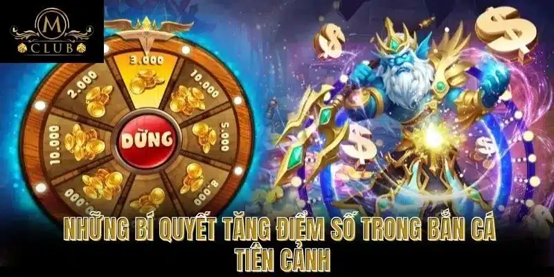 Những Bí Quyết Tăng Điểm Số Trong Bắn Cá Tiên Cảnh