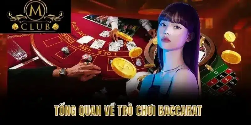 Tổng Quan Về Trò Chơi Baccarat