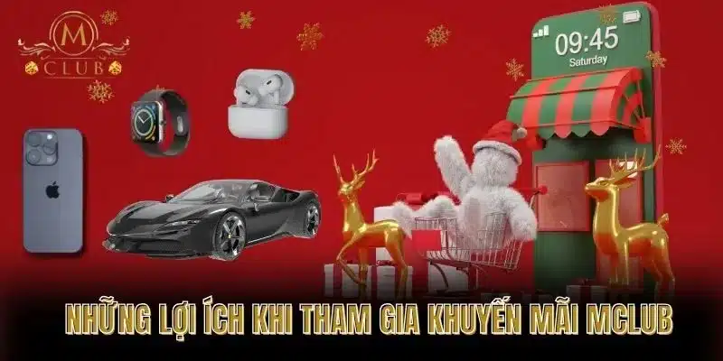 Những Lợi Ích Khi Tham Gia Khuyến Mãi MCLUB