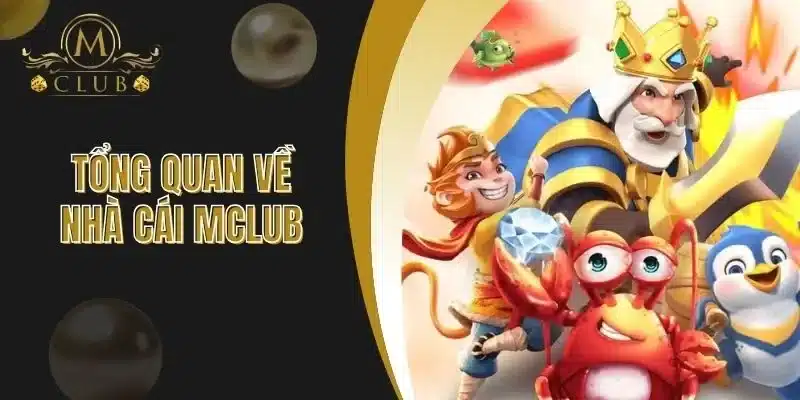 Tổng Quan Về Nhà Cái MCLUB