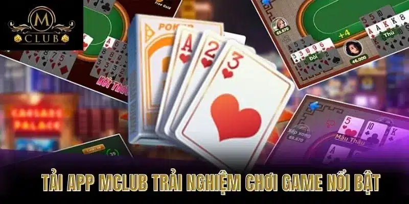 Tải app MClub Trải Nghiệm Chơi Game Nổi Bật