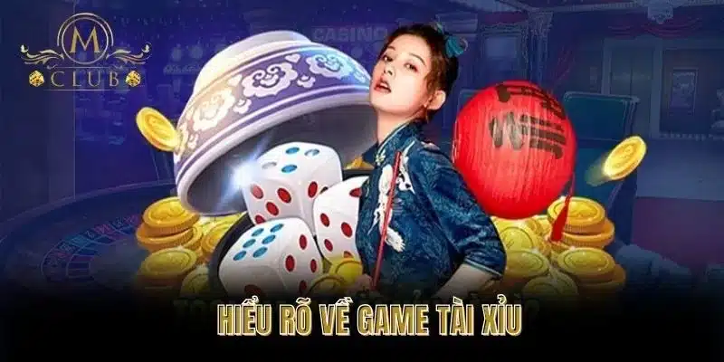 Hiểu Rõ Về Game Tài Xỉu
