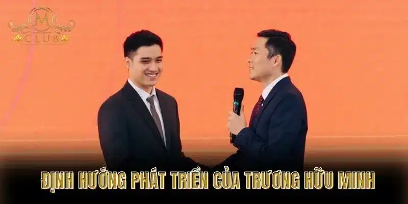Định Hướng Phát Triển Của Trương Hữu Minh