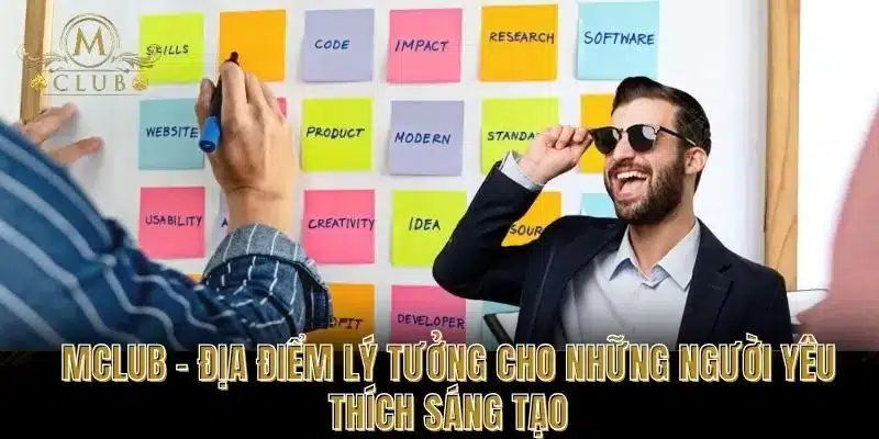 MCLUB – Địa điểm lý tưởng cho những người yêu thích sáng tạo