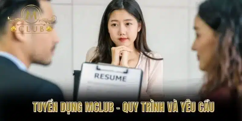 Tuyển dụng MCLUB – Quy trình và yêu cầu